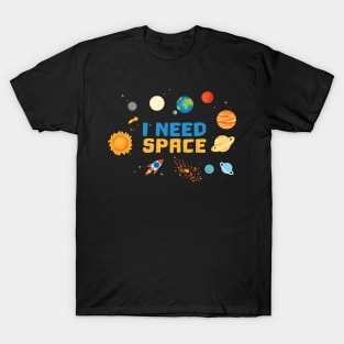 I Need Space Solar System stargazing Gift T-Shirt